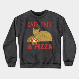 Cats Tats & Pizza Funny Feline Cat Lovers Novelty product Crewneck Sweatshirt